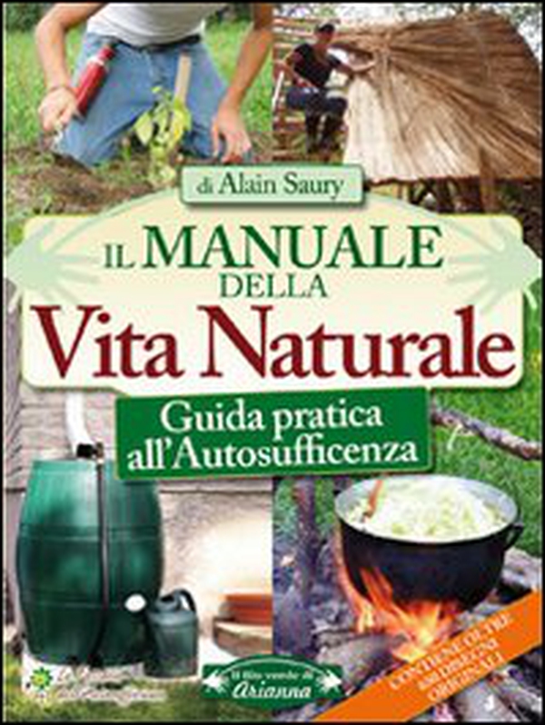 Il manuale della vita naturale. Guida pratica all'autosufficienza - Librerie.coop Il manuale della vita naturale. Guida pratica all'autosufficienza - Librerie.coop