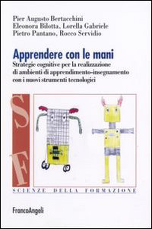 Apprendere con le mani. Strategie cognitive per la realizzazione di ambienti di apprendimento-insegnamento con i nuovi strumenti tecnologici - Librerie.coop Apprendere con le mani. Strategie cognitive per la realizzazione di ambienti di apprendimento-insegnamento con i nuovi strumenti tecnologici - Librerie.coop