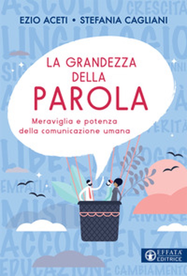La grandezza della parola. Meraviglia e potenza della comunicazione umana - Librerie.coop La grandezza della parola. Meraviglia e potenza della comunicazione umana - Librerie.coop