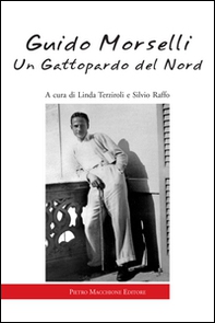 Guido Morselli. Un gattopardo del nord - Librerie.coop Guido Morselli. Un gattopardo del nord - Librerie.coop