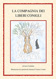 La compagnia dei liberi conigli - Librerie.coop La compagnia dei liberi conigli - Librerie.coop