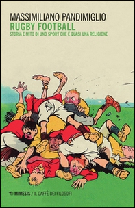 Rugby football. Storia e mito di uno sport che è quasi una religione - Librerie.coop