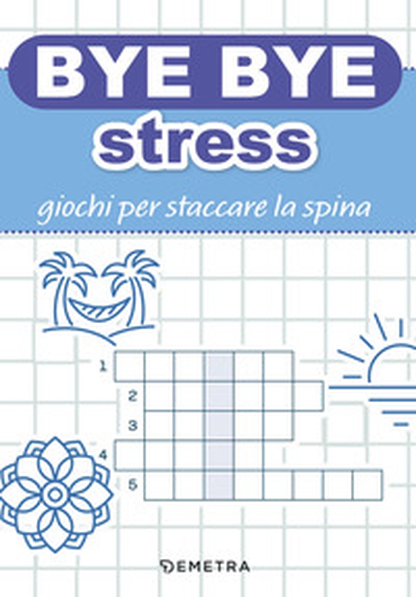 Bye bye stress. Giochi per staccare la spina - Librerie.coop Bye bye stress. Giochi per staccare la spina - Librerie.coop