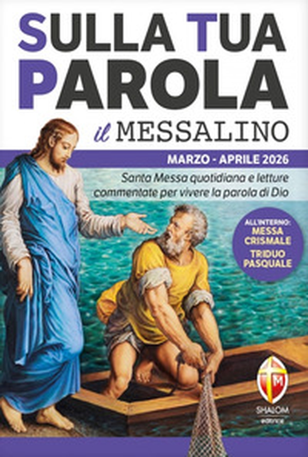 Sulla tua parola. Messalino. Letture della messa commentate per vivere la parola di Dio. Marzo aprile 2026 - Librerie.coop