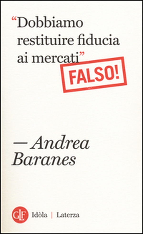 «Dobbiamo restituire fiducia ai mercati». (Falso!) - Librerie.coop «Dobbiamo restituire fiducia ai mercati». (Falso!) - Librerie.coop