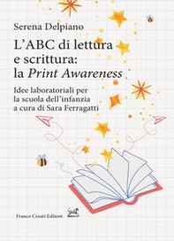 L'ABC di lettura e scrittura: la «Print Awareness». Idee laboratoriali per la scuola dell'infanzia a cura di Sara Ferragatti - Librerie.coop L'ABC di lettura e scrittura: la «Print Awareness». Idee laboratoriali per la scuola dell'infanzia a cura di Sara Ferragatti - Librerie.coop