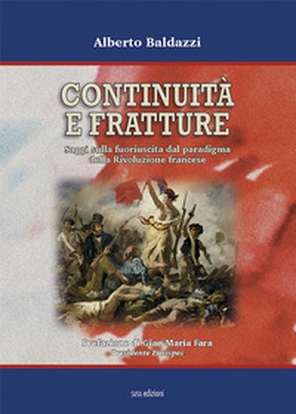 Continuità e fratture. Saggi sulla fuoriuscita dal paradigma della Rivoluzione francese - Librerie.coop Continuità e fratture. Saggi sulla fuoriuscita dal paradigma della Rivoluzione francese - Librerie.coop