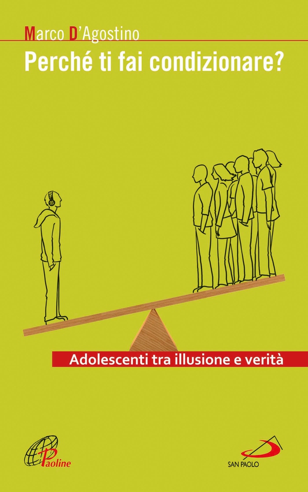 Perché ti fai condizionare? Adolescenti tra illusione e verità - Librerie.coop Perché ti fai condizionare? Adolescenti tra illusione e verità - Librerie.coop
