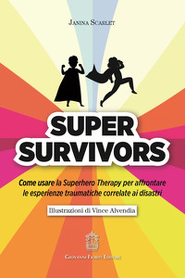 Super Survivors. Come usare la Superhero therapy per affrontare le esperienze traumatiche correlate ai disastri - Librerie.coop Super Survivors. Come usare la Superhero therapy per affrontare le esperienze traumatiche correlate ai disastri - Librerie.coop