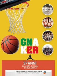 Gnaker. 37 anni di sport, ricordi e solidarietà - Librerie.coop