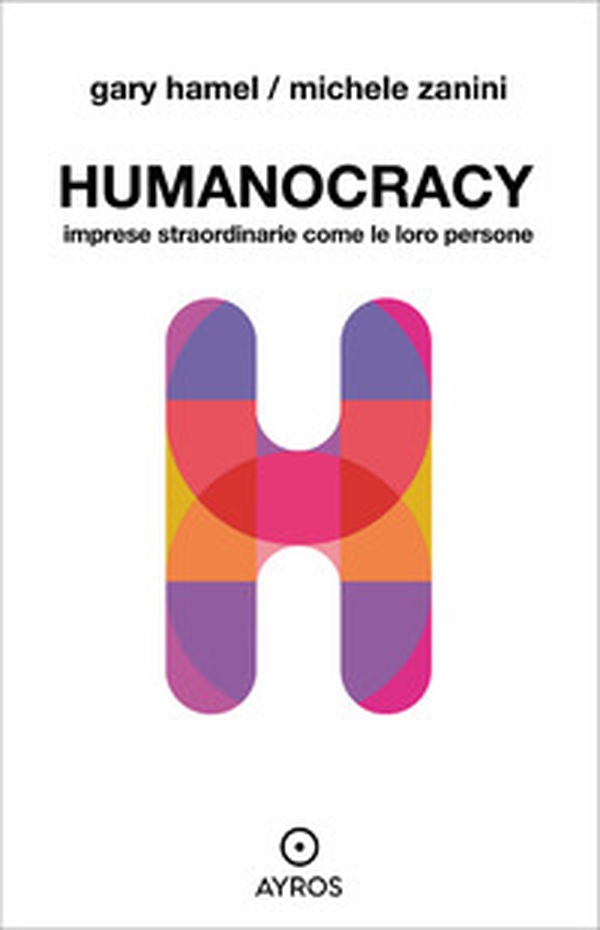 Humanocracy. Imprese straordinarie come le loro persone - Librerie.coop Humanocracy. Imprese straordinarie come le loro persone - Librerie.coop