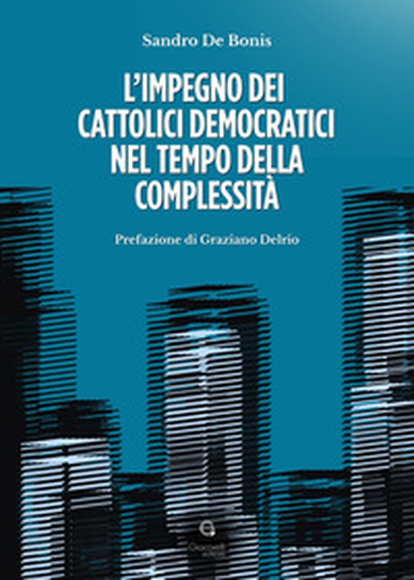 L'impegno dei cattolici democratici nel tempo della complessità - Librerie.coop