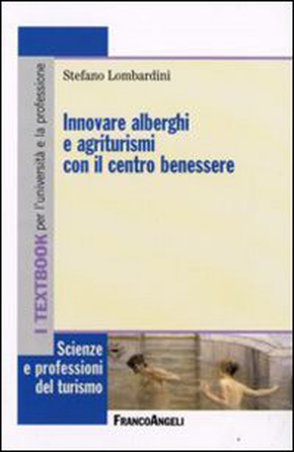 Innovare alberghi e agriturismi con il centro benessere - Librerie.coop Innovare alberghi e agriturismi con il centro benessere - Librerie.coop