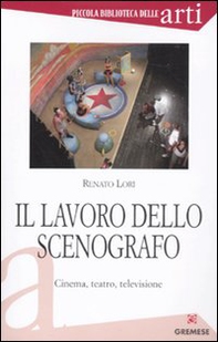 Il lavoro dello scenografo. Cinema, teatro, televisione - Librerie.coop