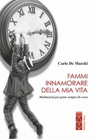 Fammi innamorare della mia vita. Meditazioni per gente sempre di corsa - Librerie.coop Fammi innamorare della mia vita. Meditazioni per gente sempre di corsa - Librerie.coop