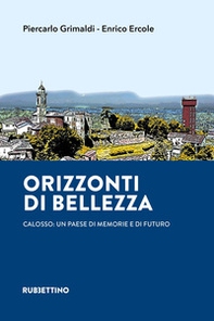 Orizzonti di bellezza. Calosso: un paese di memorie e di futuro - Librerie.coop