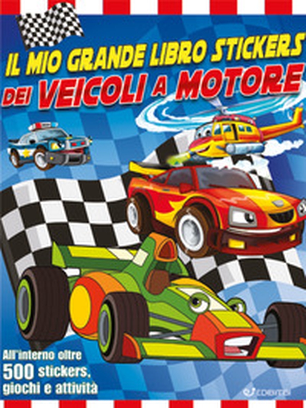 Il mio grande libro stickers dei veicoli a motore. Con adesivi - Librerie.coop Il mio grande libro stickers dei veicoli a motore. Con adesivi - Librerie.coop