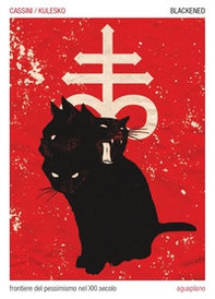 Blackened. Frontiere del pessimismo nel XXI secolo - Librerie.coop