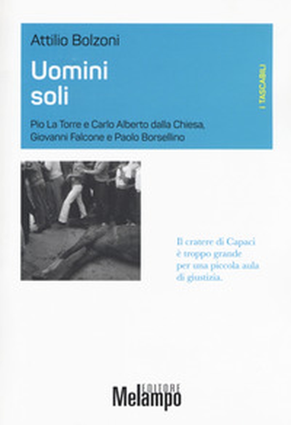 Uomini soli. Pio La Torre e Carlo Alberto Dalla Chiesa, Giovanni Falcone e Paolo Borsellino - Librerie.coop Uomini soli. Pio La Torre e Carlo Alberto Dalla Chiesa, Giovanni Falcone e Paolo Borsellino - Librerie.coop