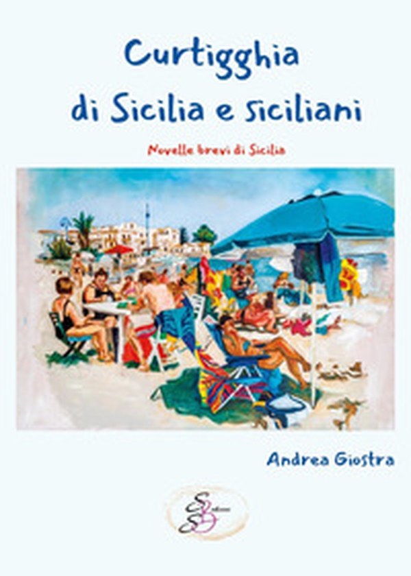 Curtigghia di Sicilia e siciliani. Novelle brevi di Sicilia - Librerie.coop Curtigghia di Sicilia e siciliani. Novelle brevi di Sicilia - Librerie.coop
