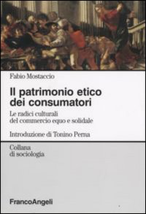 Il patrimonio etico dei consumatori. Le radici culturali del commercioequo e solidale - Librerie.coop Il patrimonio etico dei consumatori. Le radici culturali del commercioequo e solidale - Librerie.coop