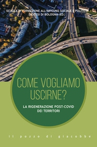 Come vogliamo uscirne? La rigenerazione post-Covid dei territori - Librerie.coop