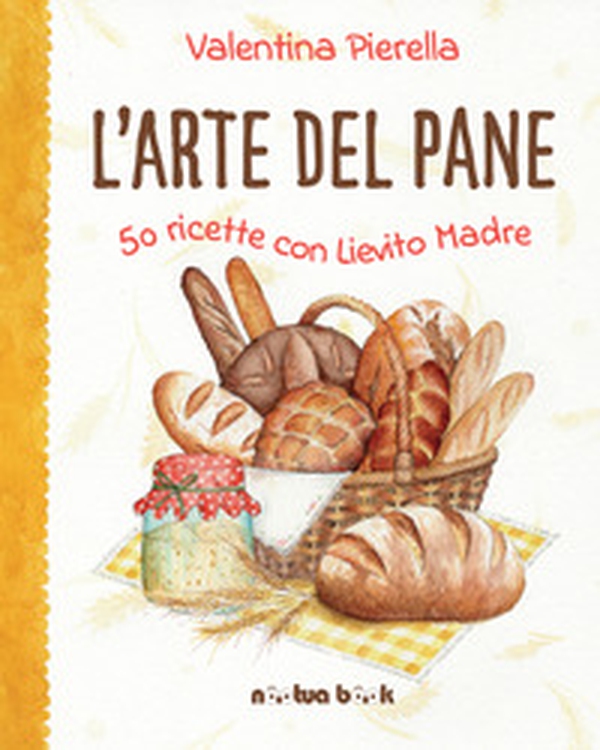 L'arte del pane. 50 ricette con lievito madre - Librerie.coop L'arte del pane. 50 ricette con lievito madre - Librerie.coop