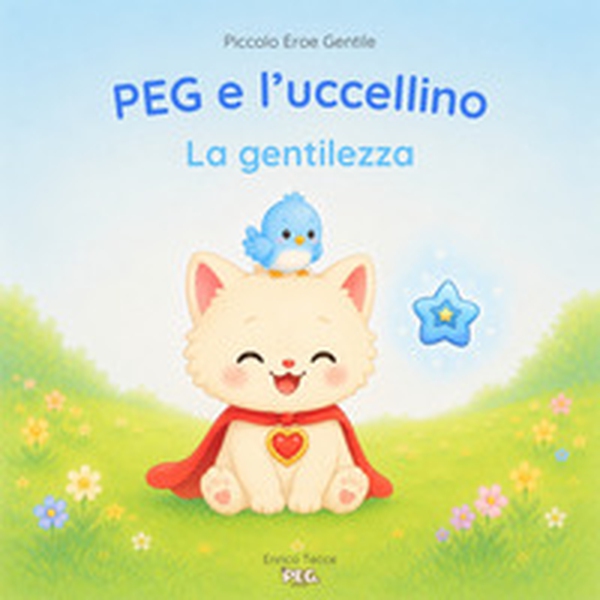 PEG e l'uccellino. La gentilezza - Librerie.coop