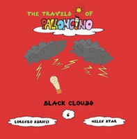Black clouds. The travels of Palloncino - Librerie.coop