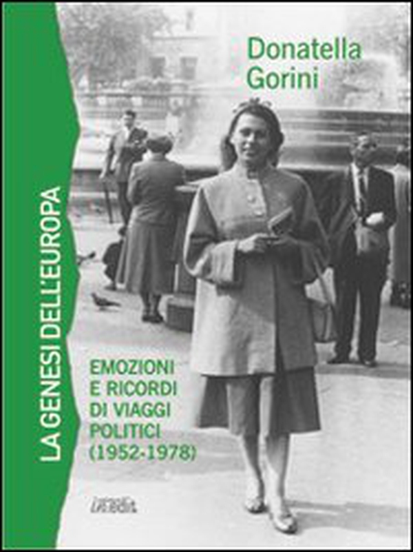 La genesi dell'Europa. Emozioni e ricordi di viaggi politici (1952-1978) - Librerie.coop