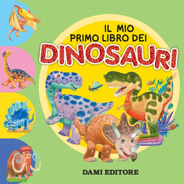 Il mio primo libro dei Dinosauri - Librerie.coop Il mio primo libro dei Dinosauri - Librerie.coop