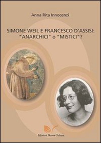 Simone Weil e Francesco d'Assisi. Anarchici o mistici? - Librerie.coop