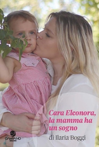 Cara Eleonora, la mamma ha un sogno - Librerie.coop Cara Eleonora, la mamma ha un sogno - Librerie.coop