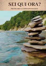 Sei qui ora? Praticare la consapevolezza - Librerie.coop