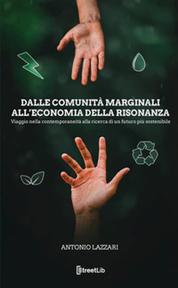 Dalle comunità marginali all'economia della risonanza - Librerie.coop Dalle comunità marginali all'economia della risonanza - Librerie.coop