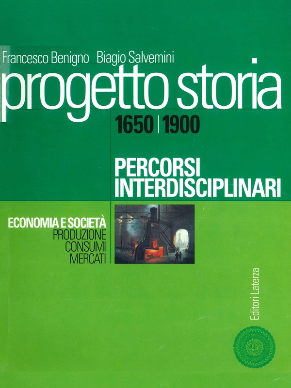 Progetto storia – Percorsi interdisciplinari. Economia e società. vol. II Produzione, consumi, mercati. 1650-1900 - Librerie.coop Progetto storia – Percorsi interdisciplinari. Economia e società. vol. II Produzione, consumi, mercati. 1650-1900 - Librerie.coop