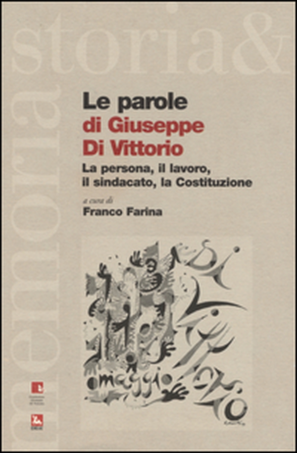 Le parole di Giuseppe di Vittorio. La persona, il lavoro, il sindacato, la Costituzione - Librerie.coop Le parole di Giuseppe di Vittorio. La persona, il lavoro, il sindacato, la Costituzione - Librerie.coop
