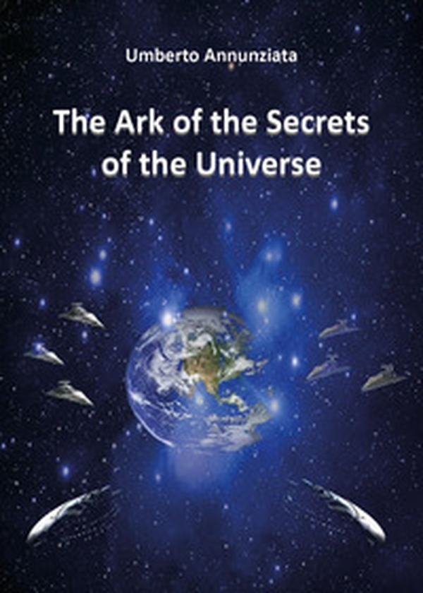 The ark of the secrets of the universe - Librerie.coop