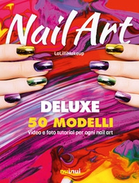 Nail art. Ediz. deluxe - Librerie.coop
