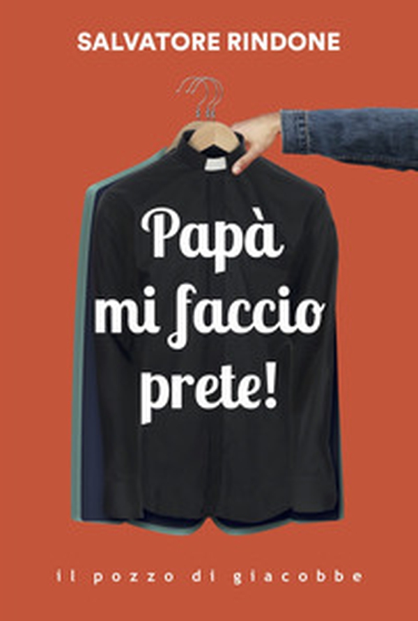 Papà mi faccio prete! - Librerie.coop Papà mi faccio prete! - Librerie.coop