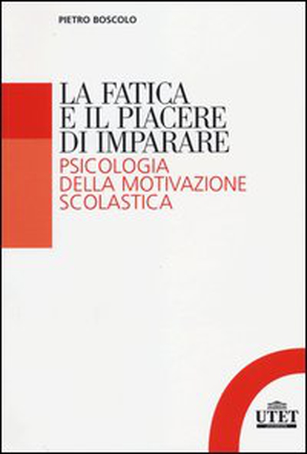 La fatica e il piacere di imparare. Psicologia della motivazione scolastica - Librerie.coop La fatica e il piacere di imparare. Psicologia della motivazione scolastica - Librerie.coop
