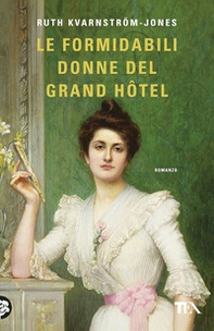 Le formidabili donne del Grand Hotel - Librerie.coop Le formidabili donne del Grand Hotel - Librerie.coop