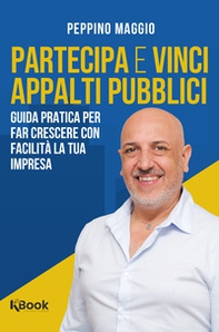 Partecipa e vinci appalti pubblici. Guida pratica per far crescere con facilità la tua impresa - Librerie.coop Partecipa e vinci appalti pubblici. Guida pratica per far crescere con facilità la tua impresa - Librerie.coop