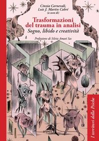 Trasformazioni del trauma in analisi. Sogno, libido e creatività - Librerie.coop