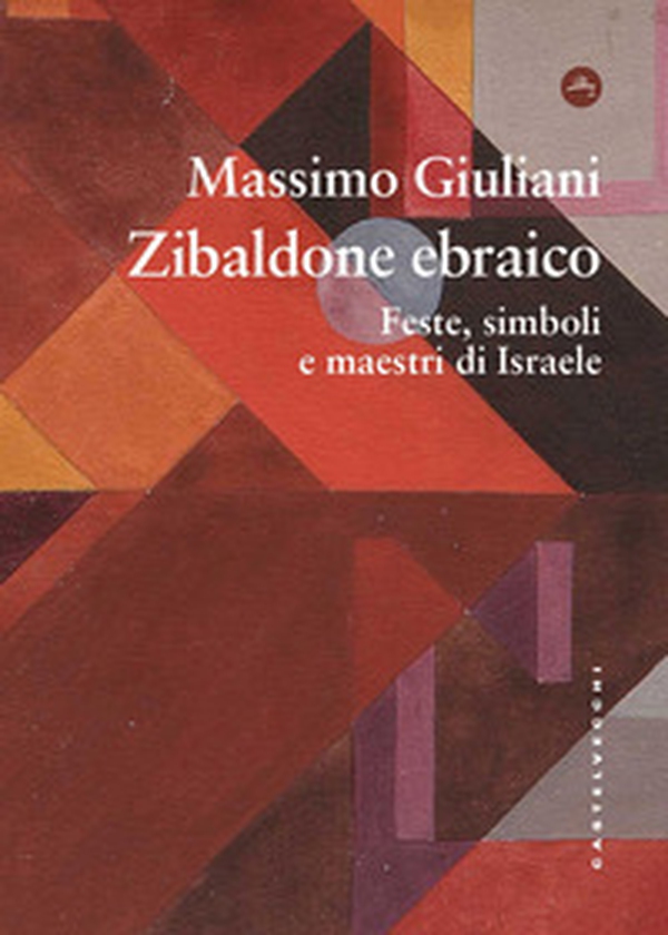 Zibaldone ebraico. Feste, simboli e maestri di Israele - Librerie.coop
