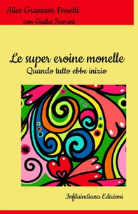 Le super eroine monelle. Quando tutto ebbe inizio - Librerie.coop Le super eroine monelle. Quando tutto ebbe inizio - Librerie.coop