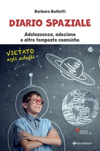 Diario spaziale. Adolescenza, adozione e altre tempeste cosmiche - Librerie.coop