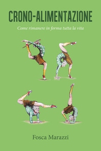 Crono-alimentazione. Come rimanere in forma tutta la vita - Librerie.coop