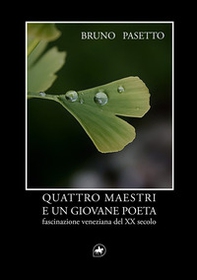 Quattro maestri e un giovane poeta. Fascinazione veneziana del XX secolo - Librerie.coop