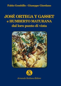 José Ortega y Gasset e Humberto Maturana dal loro punto di vista - Librerie.coop José Ortega y Gasset e Humberto Maturana dal loro punto di vista - Librerie.coop